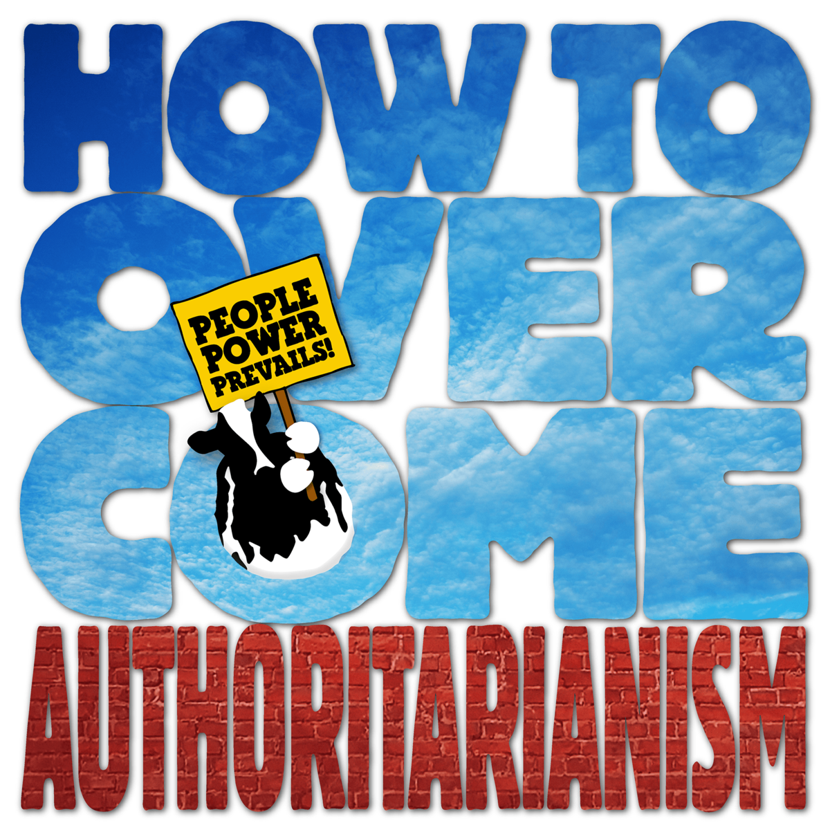 People Power Prevails:  How to Overcome Authoritarianism